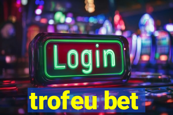 trofeu bet